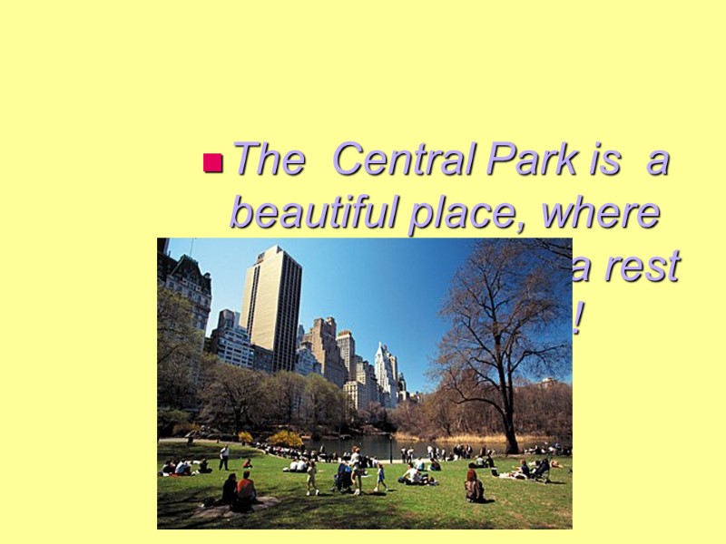 The  Central Park is  a beautiful place, where people can have a